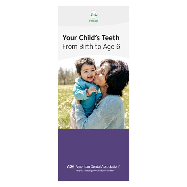 Brochure Your Child's Teeth from Birth to Age 6 8 Panels English 50/Pk