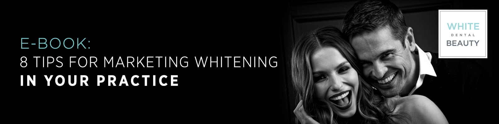 EBOOK: 8 Tips for Marketing Whitening in Your Practice