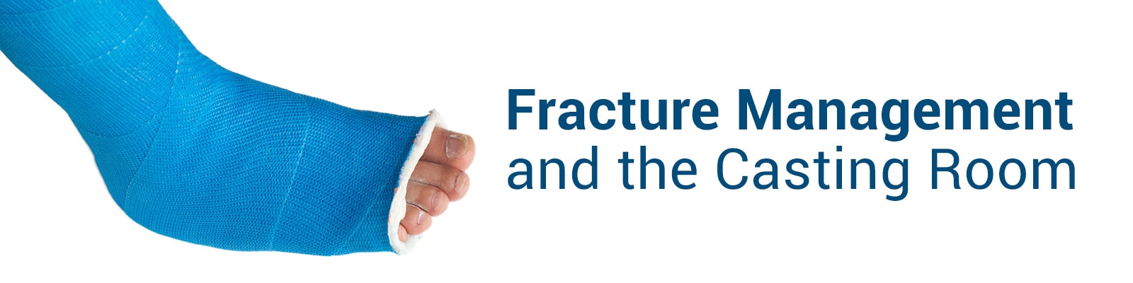 Fracture Management and the Casting Room